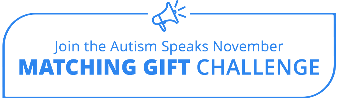 Join the Autism Speaks November Matching Gift Challenge now