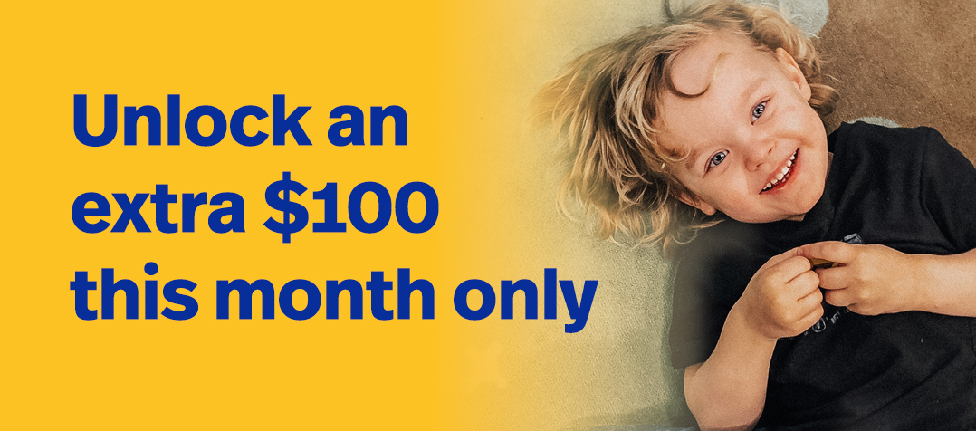 Unlock an extra $100 this month only