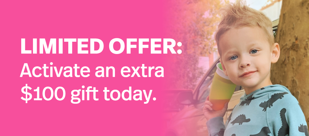 Limited offer: active an extra $100 gift today