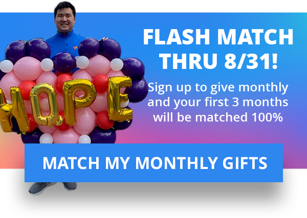 Sign up to give monthly and have your first 3 months matched!