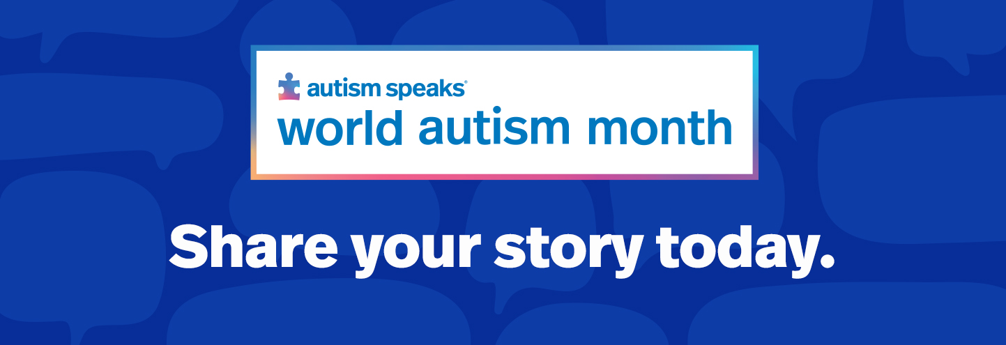 World Autism Month. Share your story today.