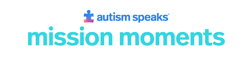 Autism Speaks mission moments