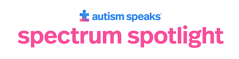 Autism Speaks spectrum spotlight