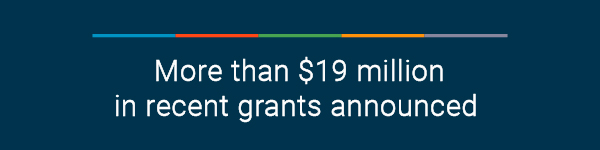  More than $19 million in recent grants announced