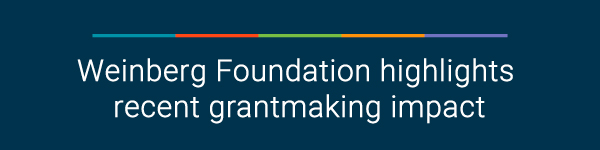 Weinberg Foundation highlights recent grantmaking impact