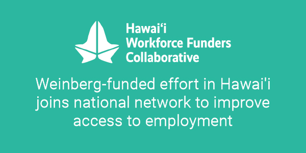 Weinberg-funded effort in Hawai'i joins national network to improve access to employment