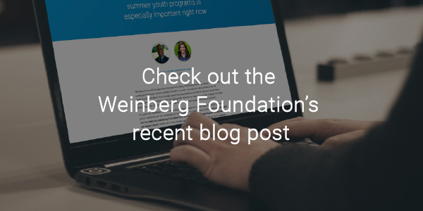 Check out the Weinberg Foundation’s recent blog post