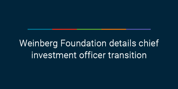 Weinberg Foundation details chief investment officer transition