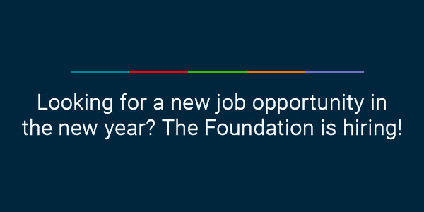 Looking for a new job opportunity in the new year? The Foundation is hiring!