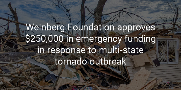 Weinberg Foundation approves $250,000 in emergency funding in response to multi-state tornado outbreak