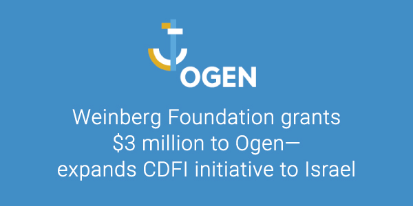 Weinberg Foundation grants $3 million to Ogen—expands CDFI initiative to Israel