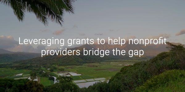 Leveraging grants to help nonprofit providers bridge the gap
