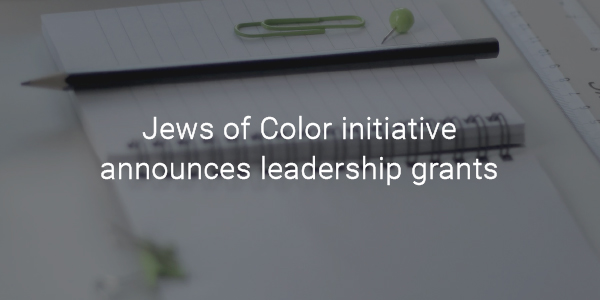 Jews of Color initiative announces leadership grants