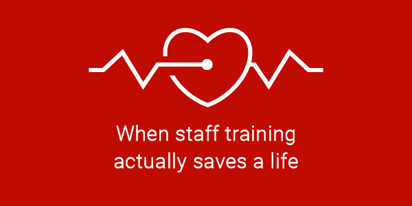 When staff training actually saves a life
