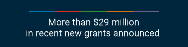  More than $29 million in recent new grants announced
