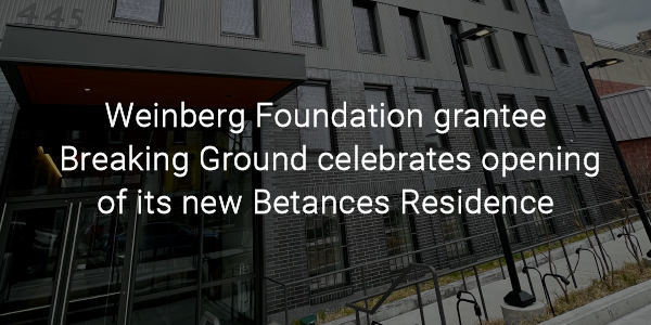 Weinberg Foundation grantee Breaking Ground celebrates opening of its new Betances Residence