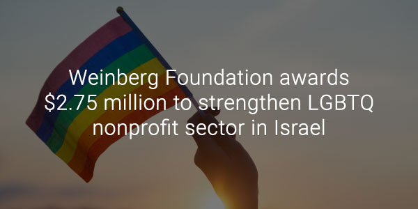 Weinberg Foundation awards $2.75 million to strengthen LGBTQ nonprofit sector in Israel