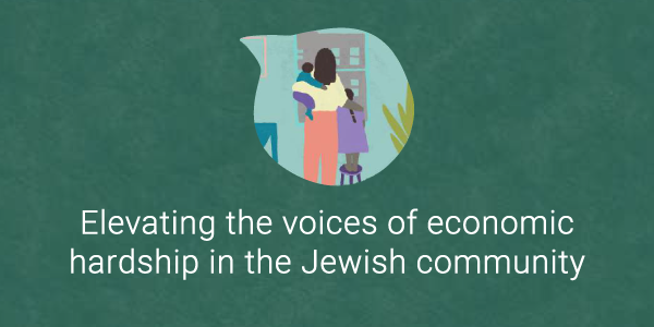 Elevating the voices of economic hardship in the Jewish community
