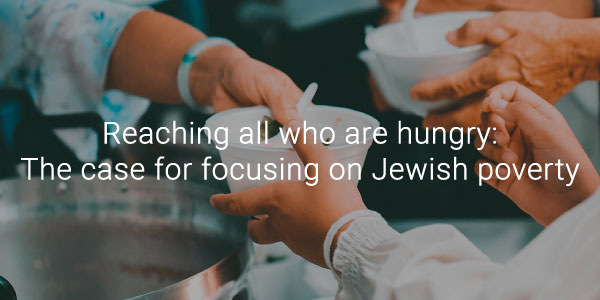 Reaching all who are hungry: The case for focusing on Jewish poverty 