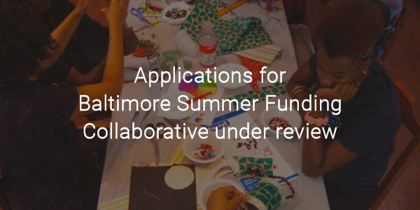 Applications for Baltimore Summer Funding Collaborative under review