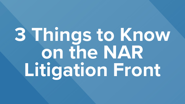 3 Things to Know on the NAR Litigation Front