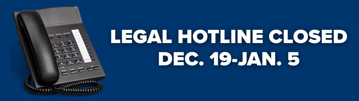 Legal Hotline Will Be Closed Dec. 19 Through Jan. 5