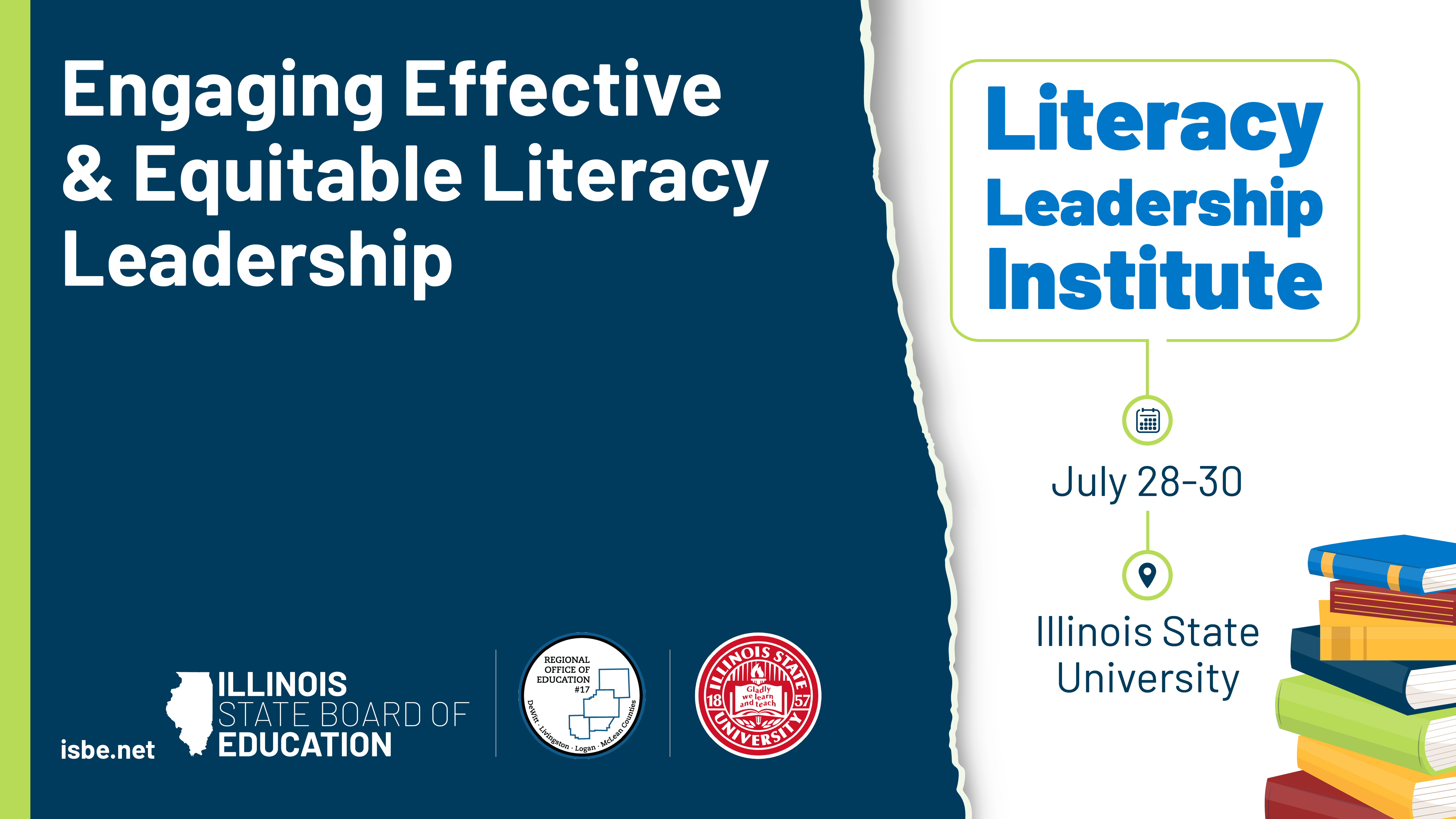 Literacy Leadership Institute. July 28-30 at Illinois State University. Engaging Effective & Equitable Literacy Leadership