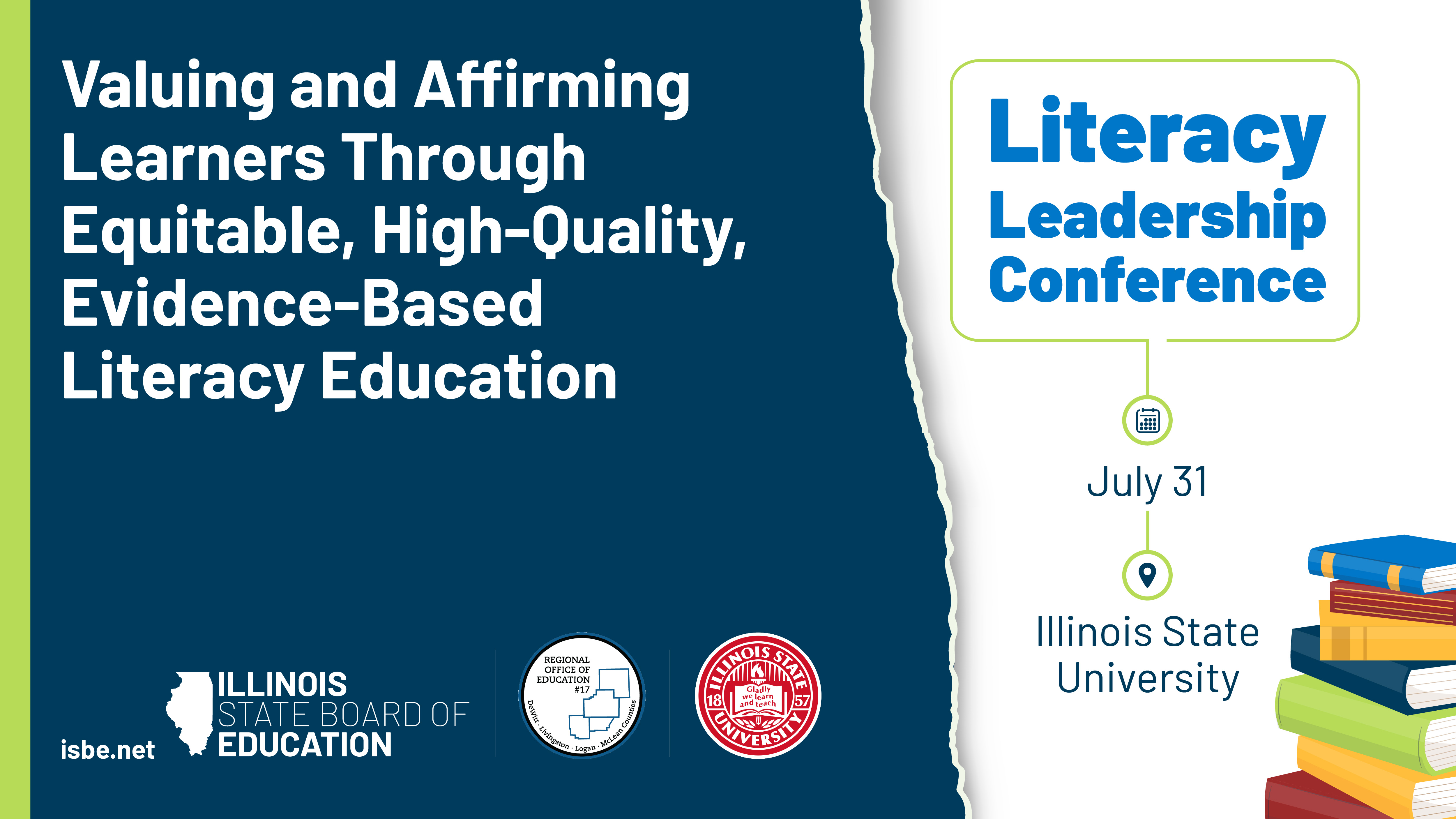 Literacy Leadership Conference. July 21 at Illinois State University. Valuing and Affirming Learners Through Equitable, High-Quality, Evidence-Based Literacy Education