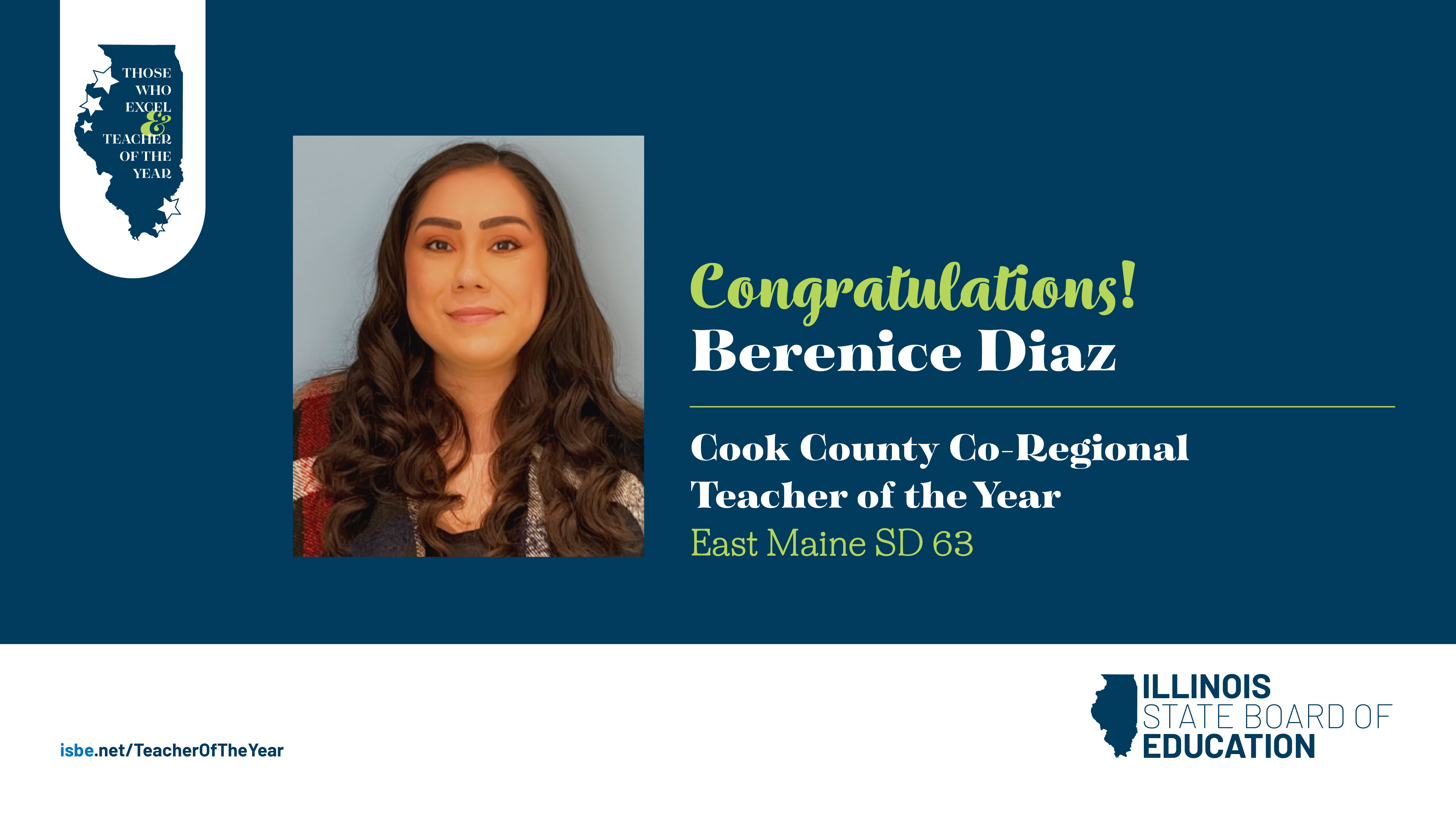 Congratulations! Berenice Diaz, Cook County Co-Regional teacher of the year from East Maine SD 63. Headshot of Berenice Diaz