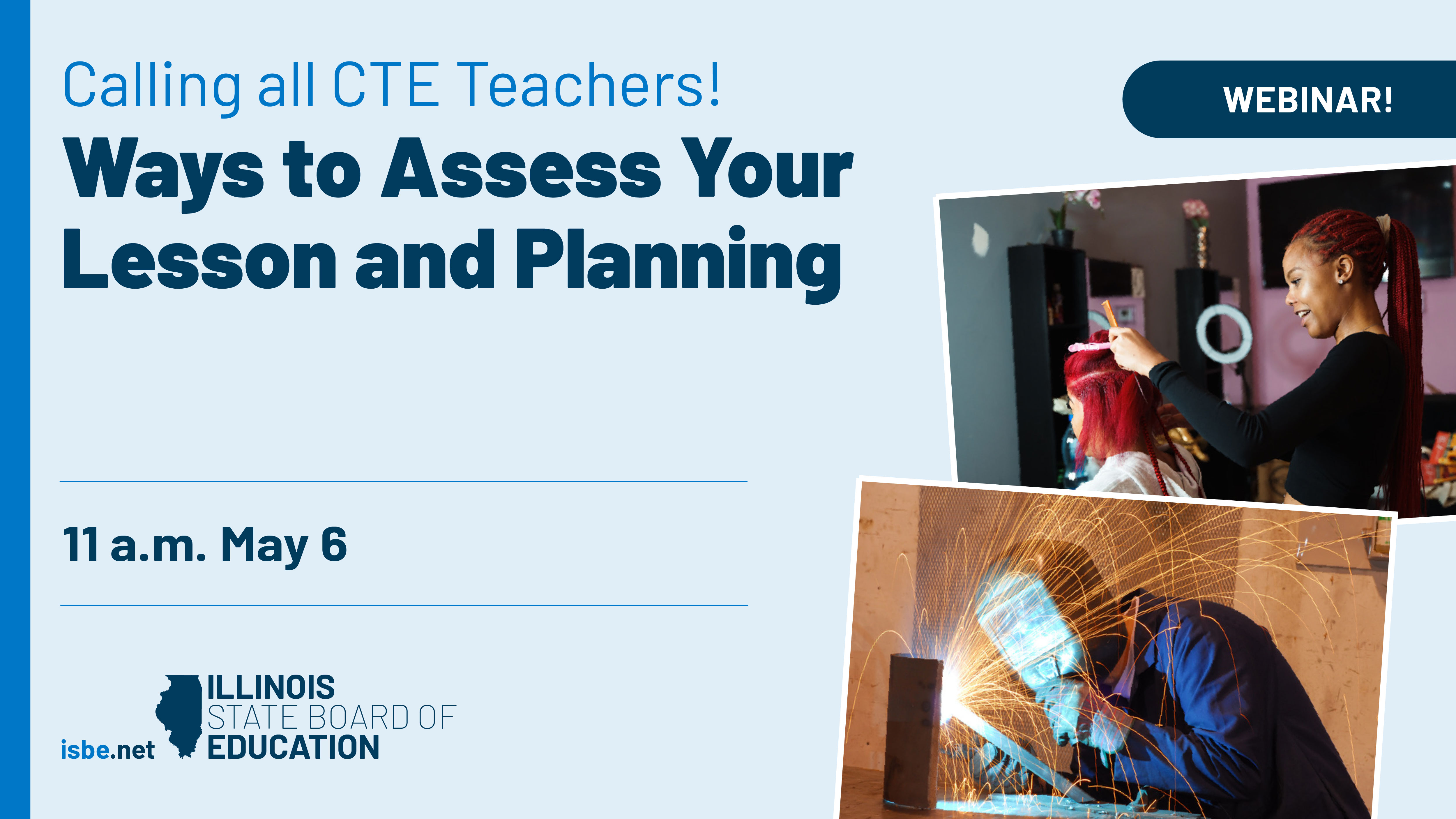 Webinar! Calling all CTE Teachers! Ways to Assess Your Lesson and Planning. 11 a.m. May 6
