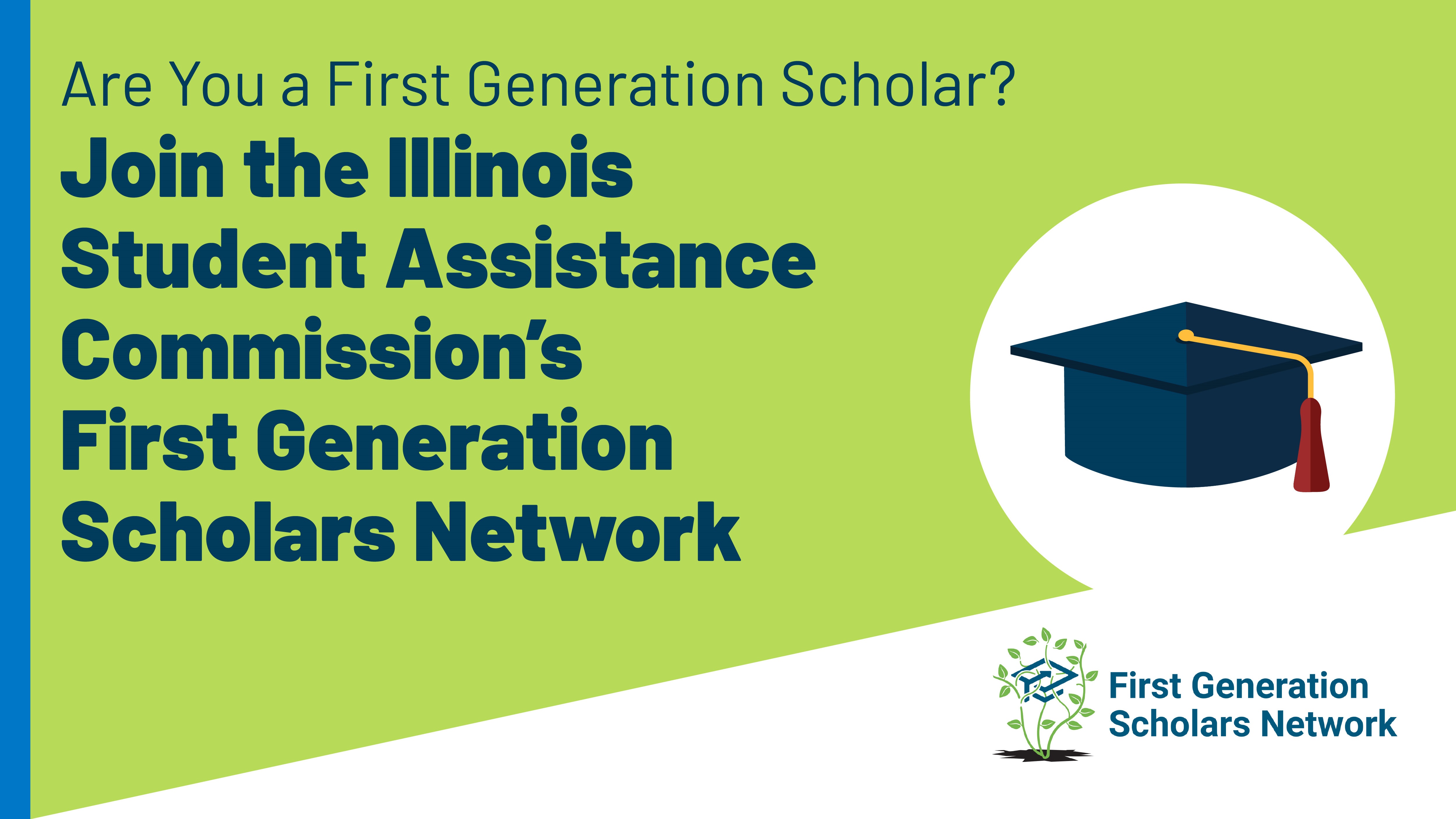 Join the Illinois Student Assistance Commission's First Generation Scholars Network.