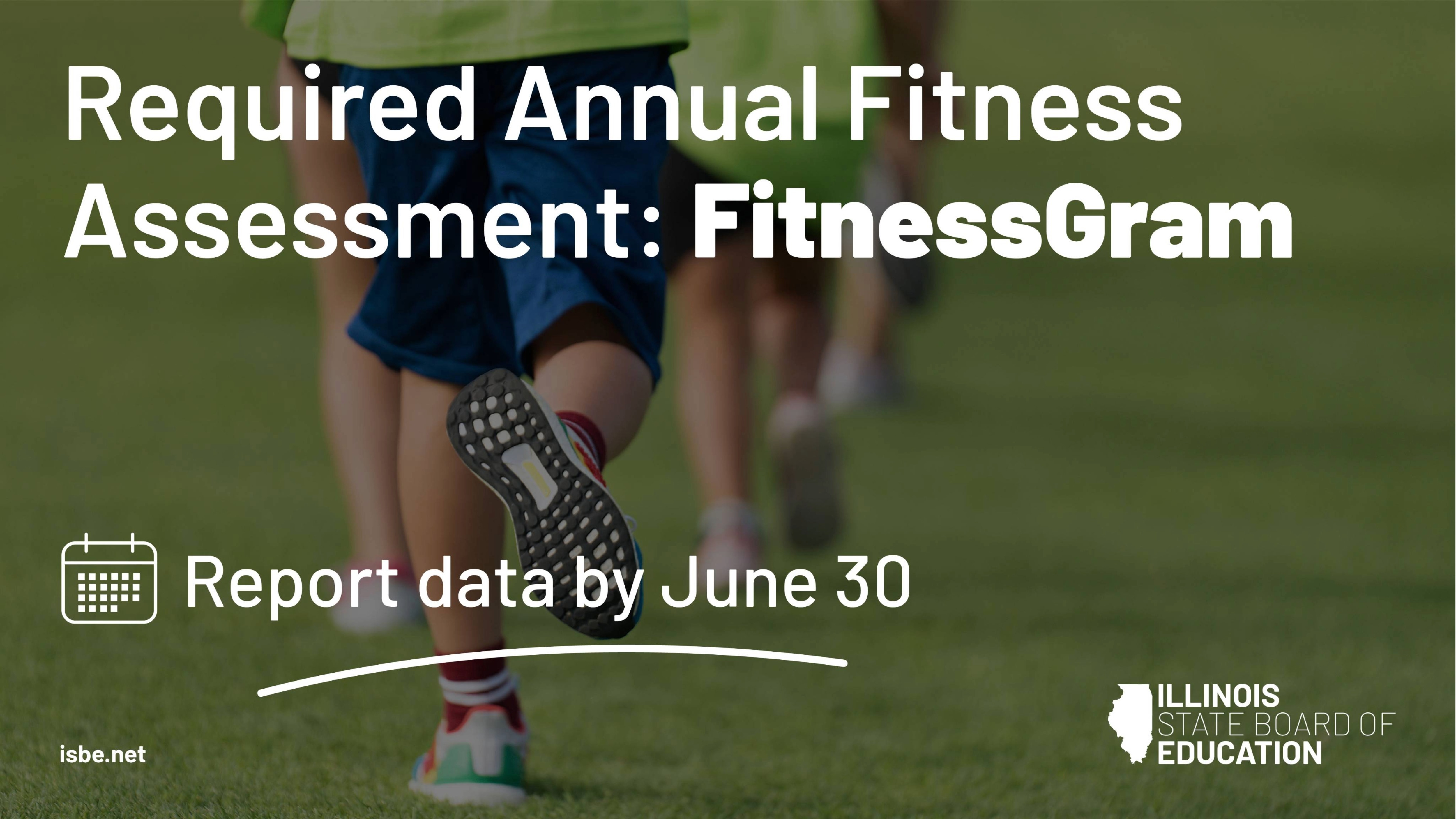 Required Annual Fitness Assessment: FitnessGram due by June 30