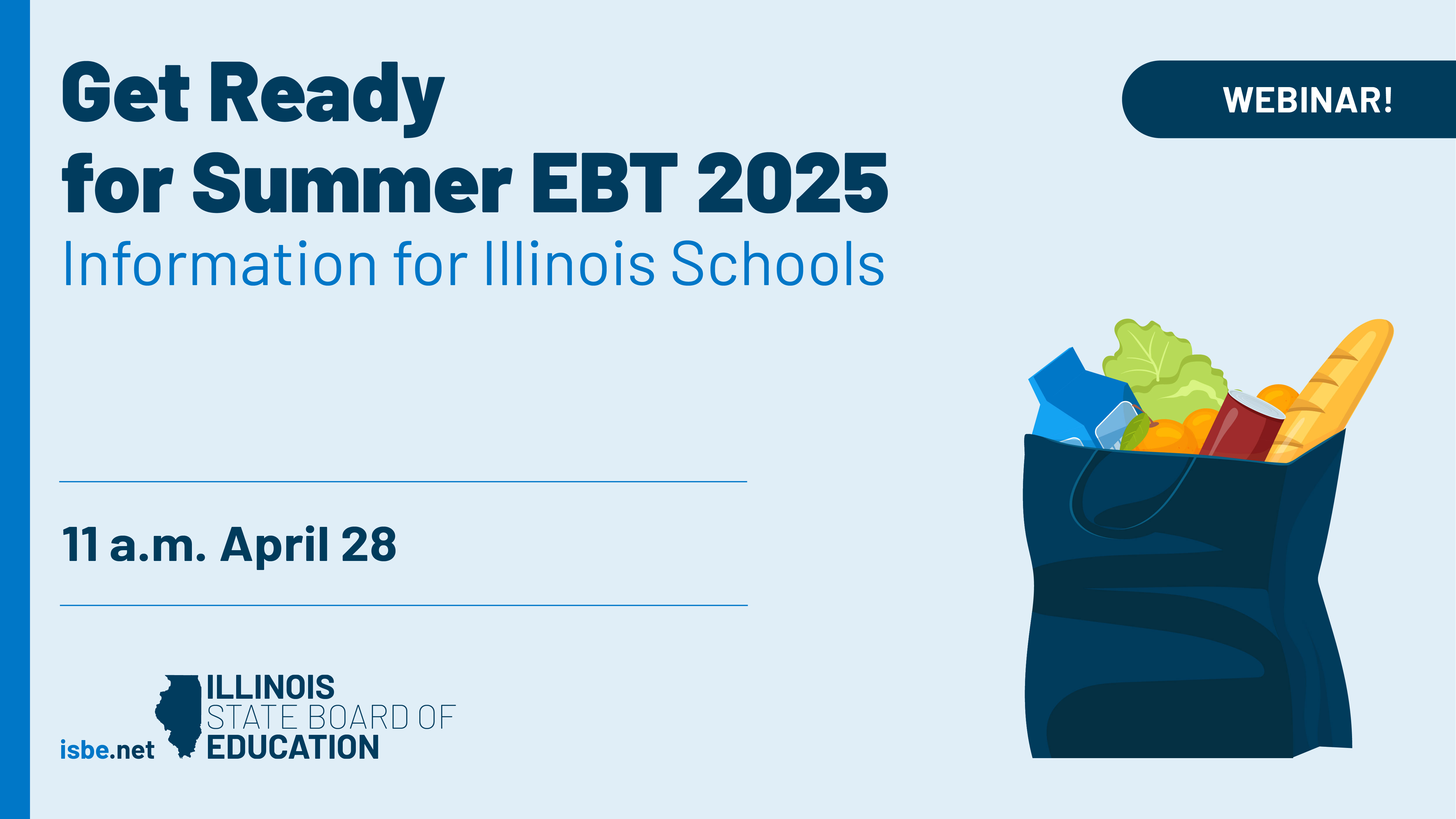 Webinar! Get Ready for Summer EBT 2025 Information for Illinois Schools. 11 a.m. April 28