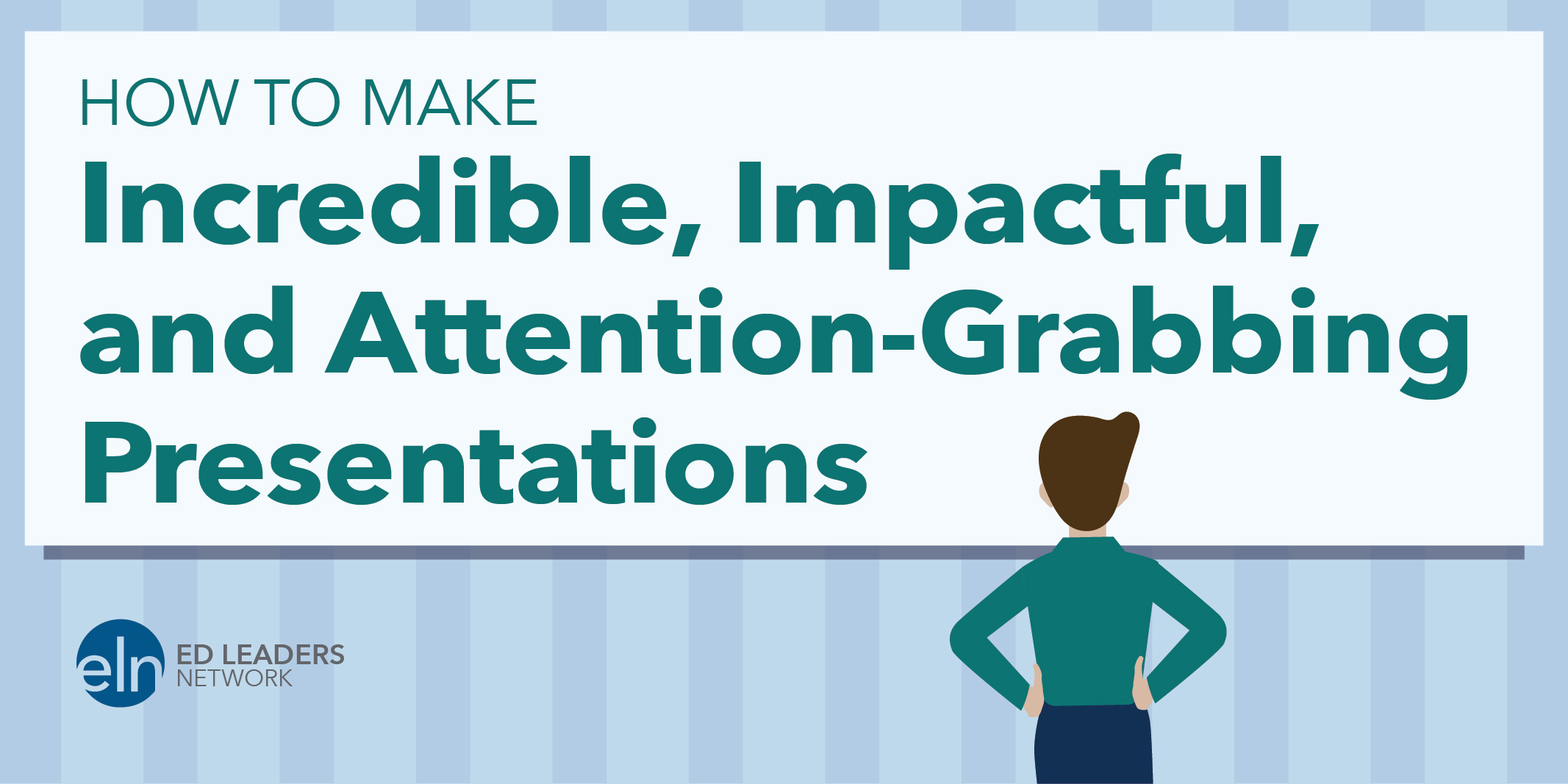 How to make Incredible, Impactful, and Attention-Grabbing Presentations