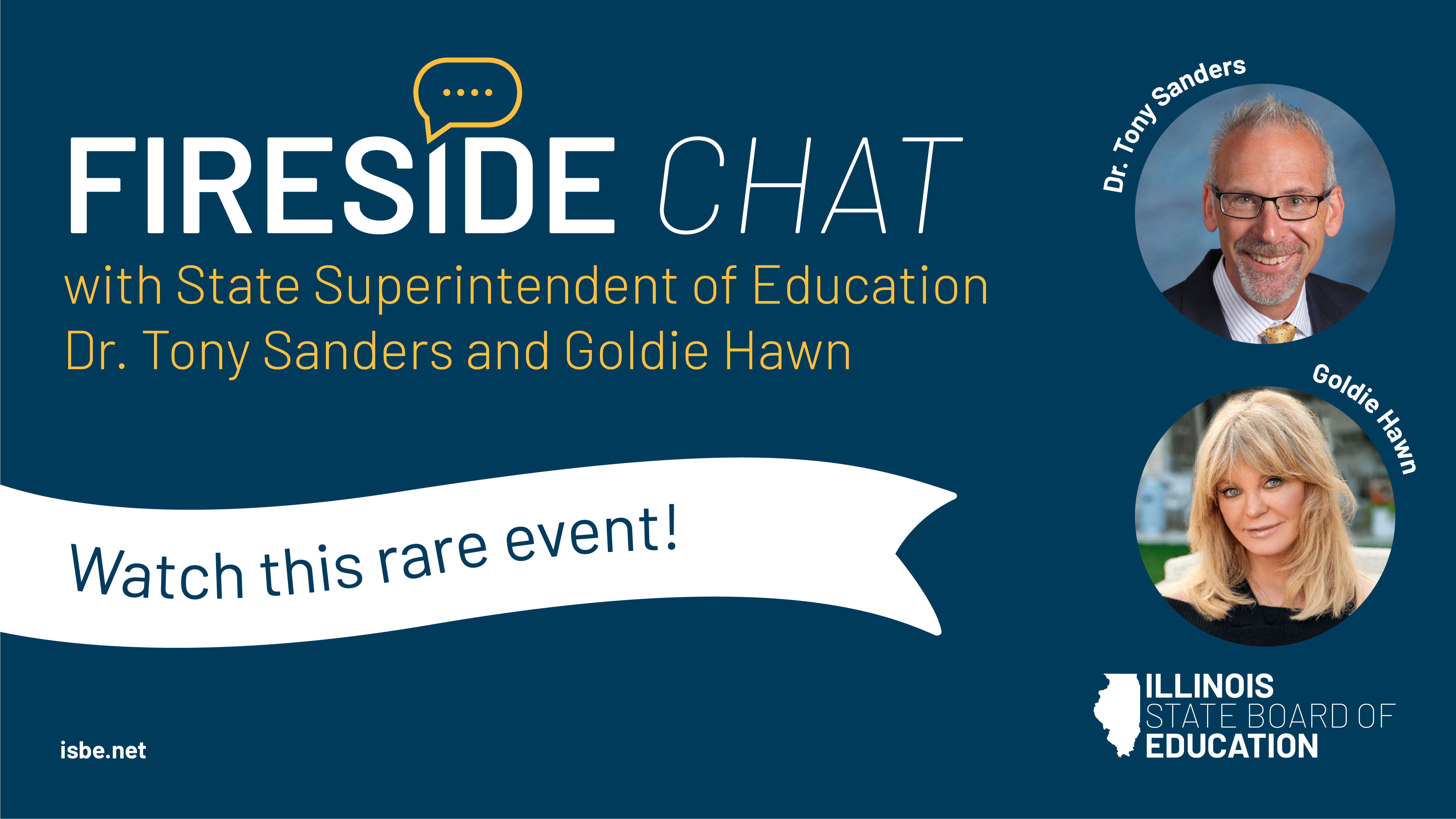 Watch the Fireside Chat with State Superintendent of Education Dr. Tony Sanders and Goldie Hawn is 3 p.m. on March 4. This is a special event for Illinois lawmakers and school administrators. Headshots of Tony and Goldie.