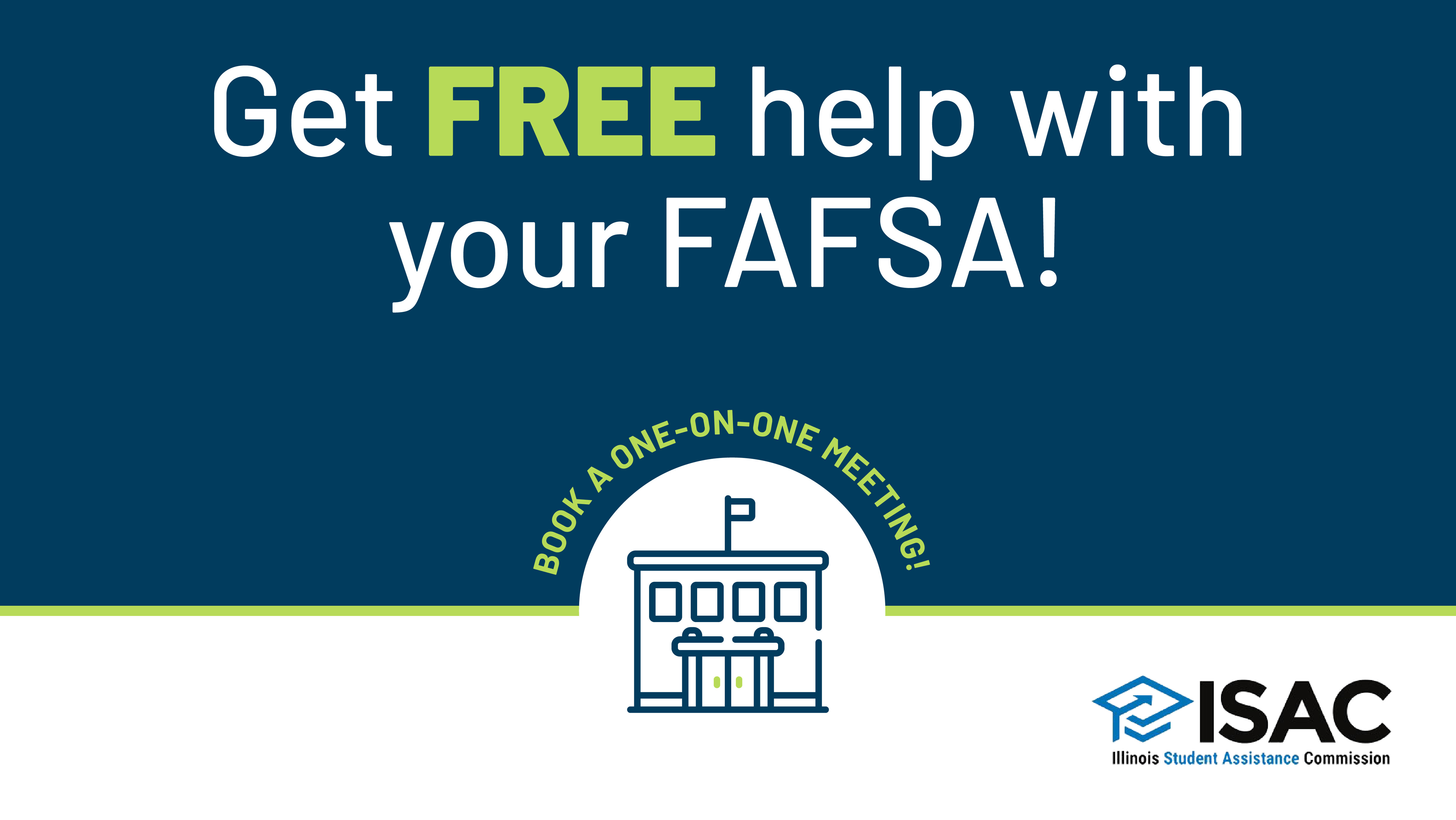 Get free help with your FAFSA! Book a one-on-one meeting! College icon. ISAC logo.