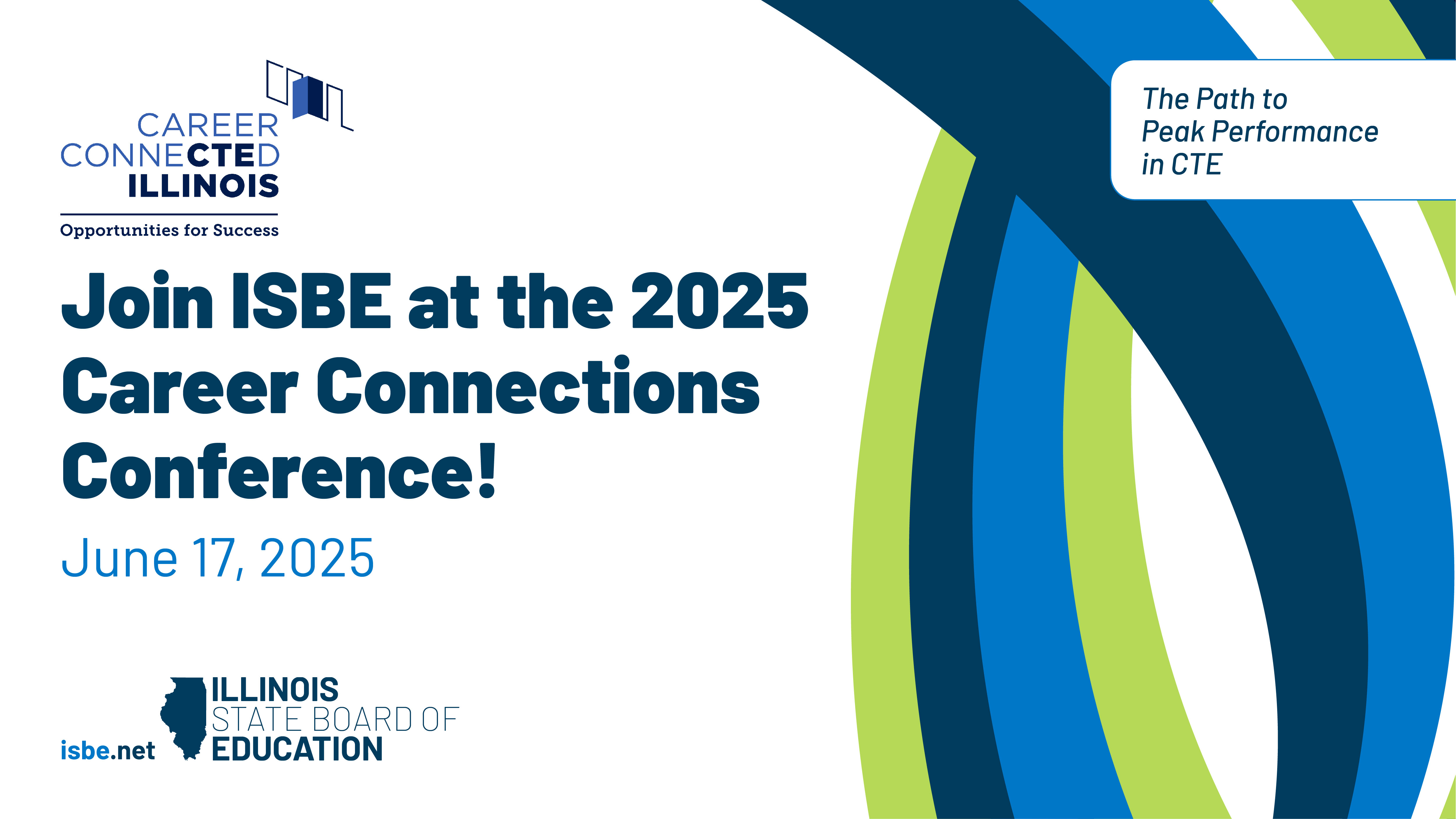 CTE logo. Join ISBE at the 2025 Career Connections Conference! June 17, 2025. The Path to Peak Performance in CTE.