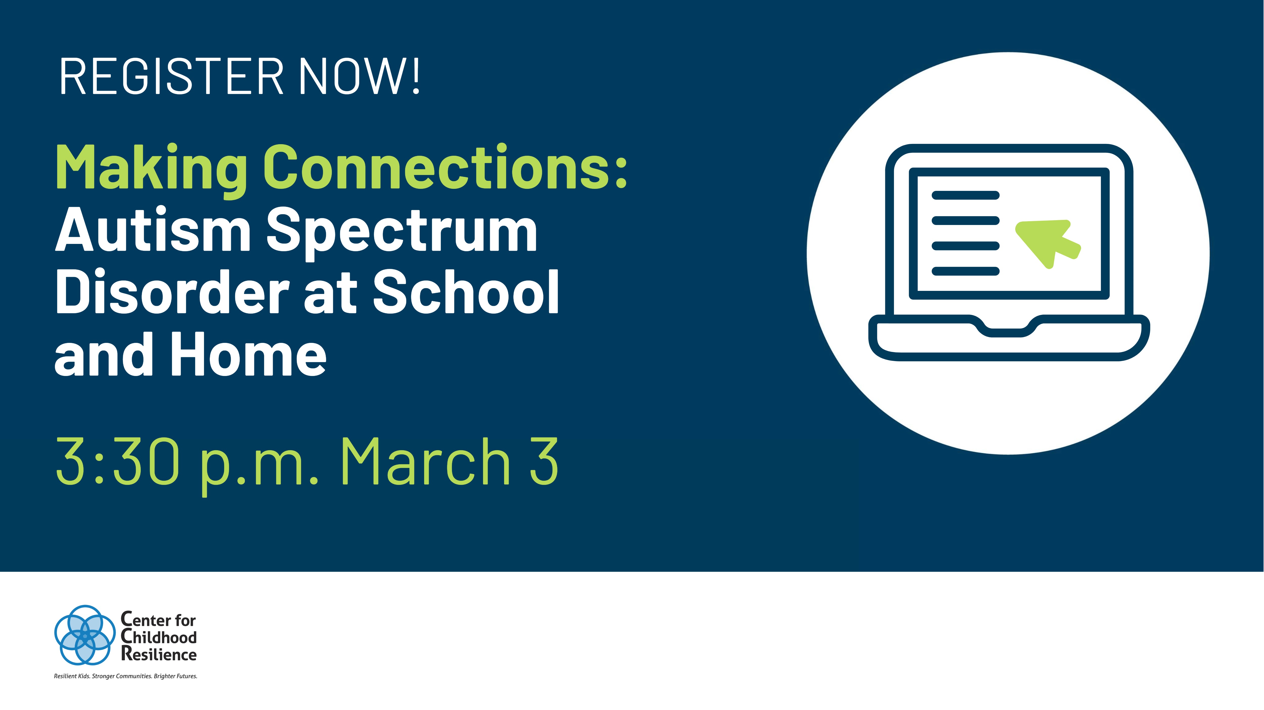 Register for Making Connections Autism Spectrum Disorder at School and Home at 3:30 p.m. on March 3