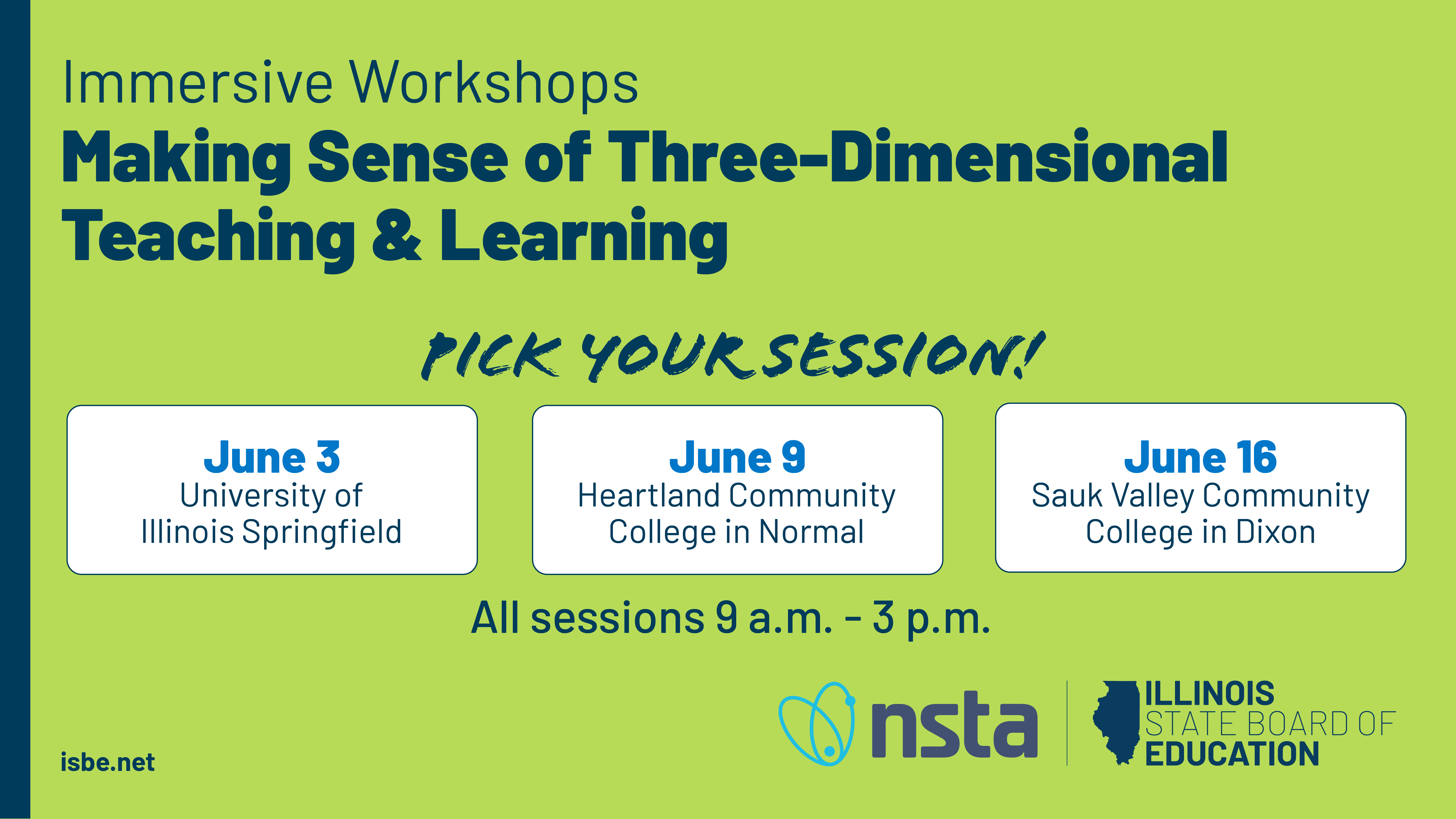 Immersive Workshops Making Sense of Three-Dimensional Teaching & Learning. Pick Your Session! June 3 at University of Illinois Springfield. June 9 at Heartland Community College in Normal. June 16 at Sauk Valley Community College in Dixon. All sessions 9 a.m. to 3 p.m.