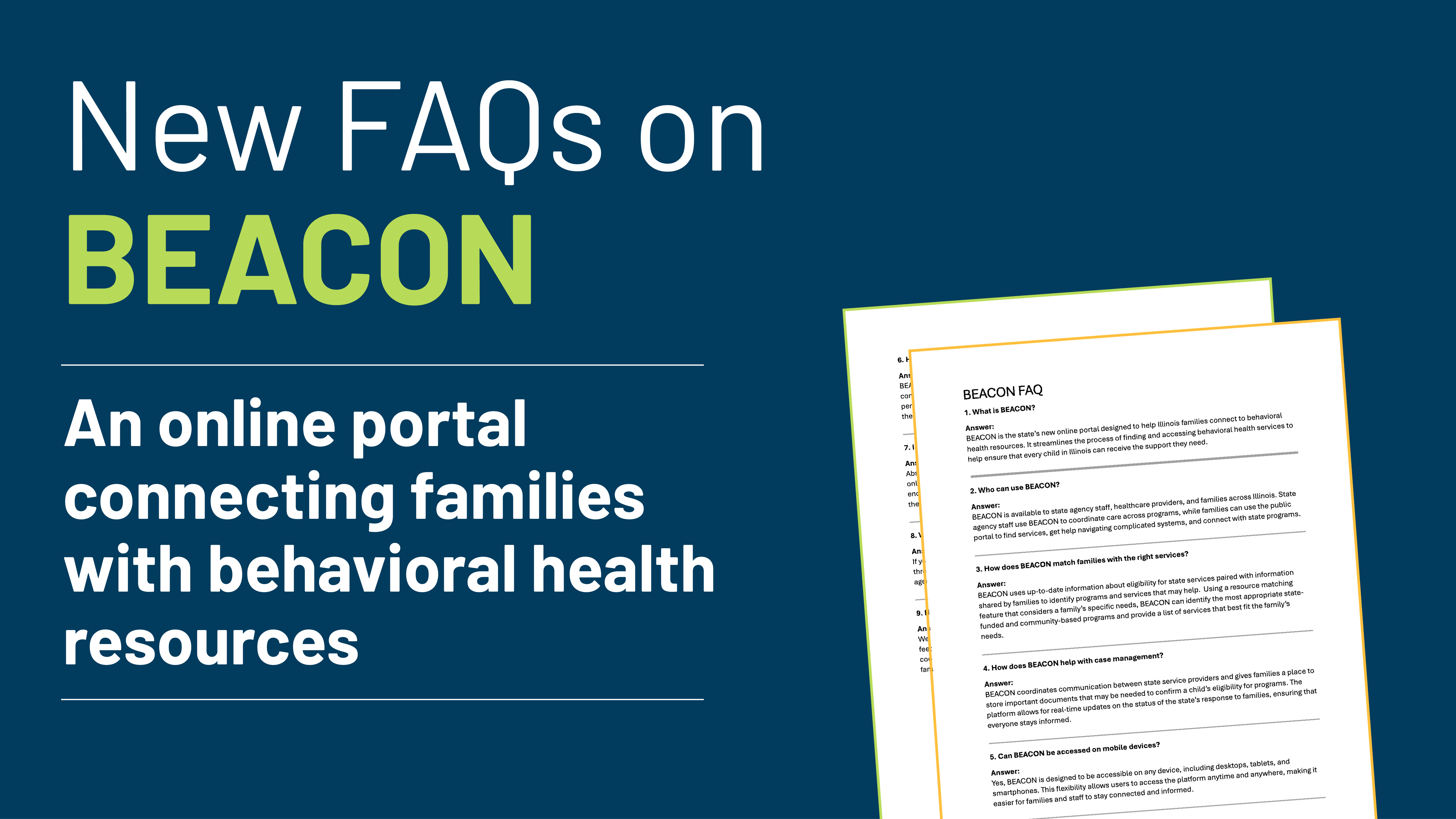 New FAQs on BEACON. An online portal connecting families with behavioral health resources. BEACON FAQ sheets.