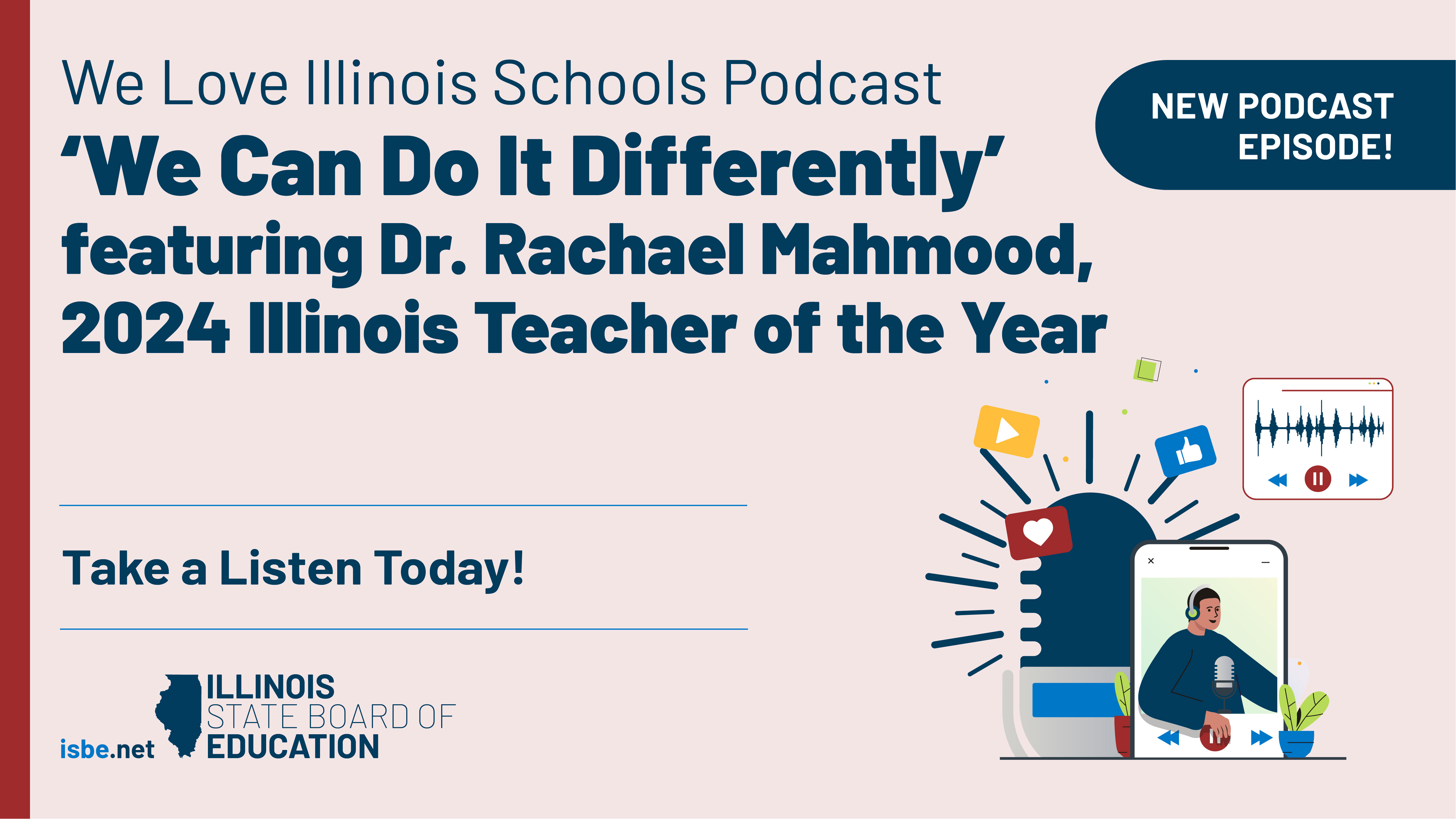 New Podcast Episode! We Love Illinois Schools Podcast 'We Can Do It Differently' featuring Dr. Rachael Mahmood 2024 Illinois Teacher of the Year. Take a Listen Today!
