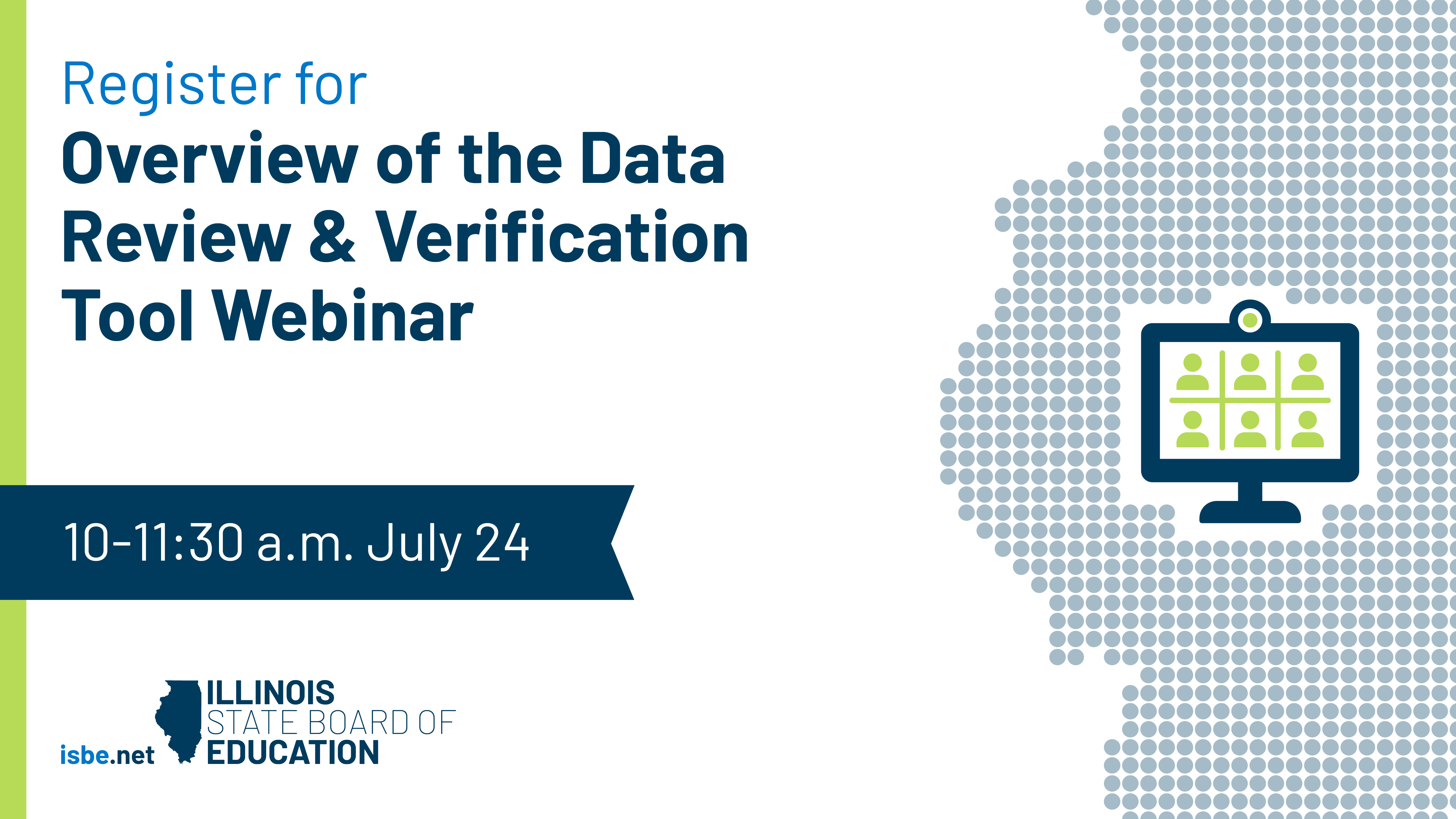 Register for Overview of the Data Review & Verification Tool Webinar. 10-11:30 a.m. on July 24