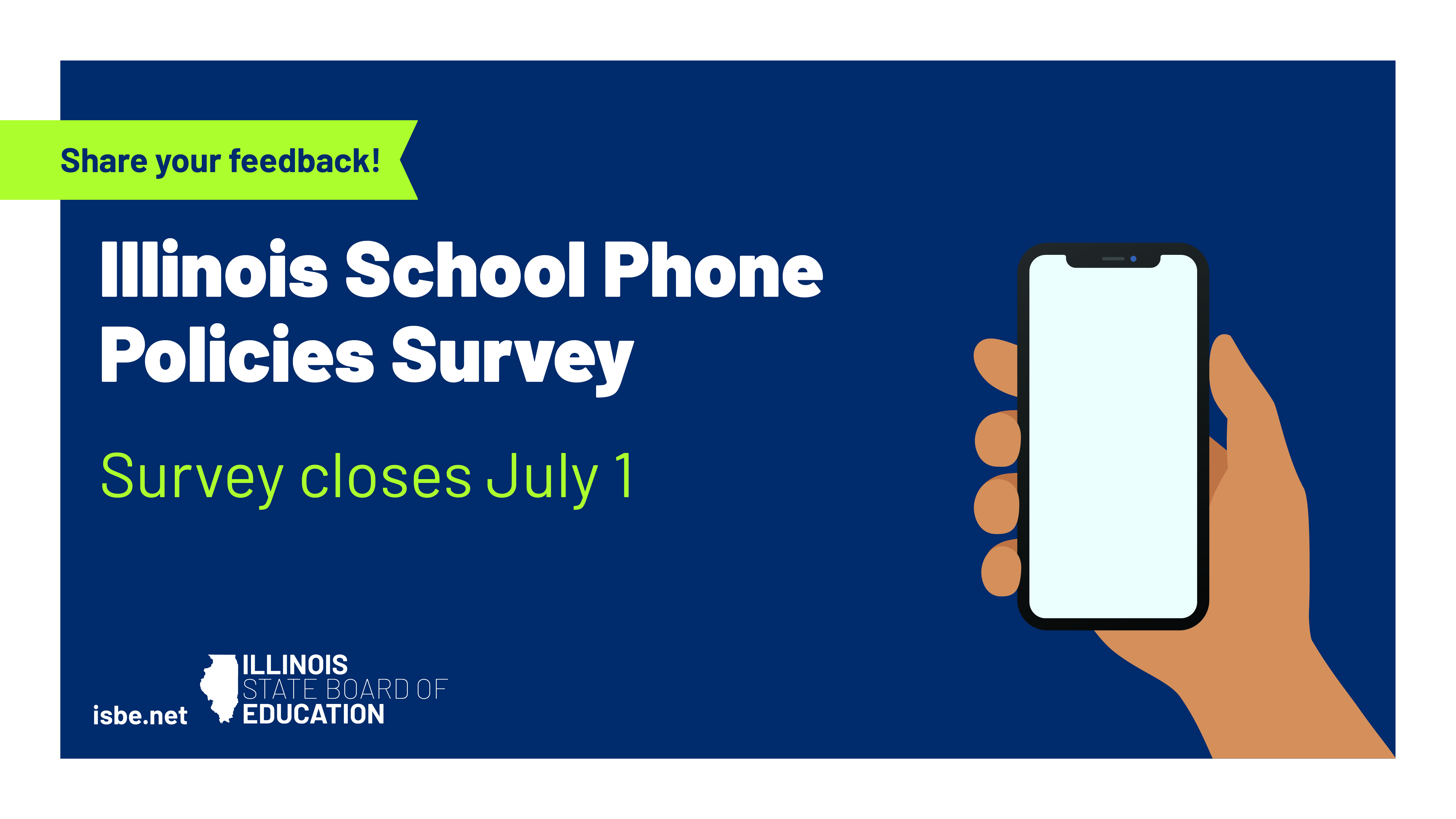 Illinois School Phone Policies Survey. Share your feedback! Survey closes July 1