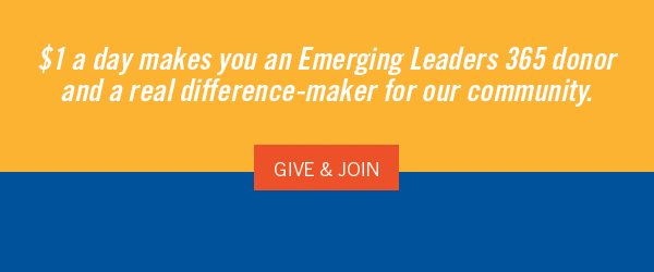 $1 a day makes you an Emerging Leaders 365 donor and a real difference-maker for our community. Give & Join