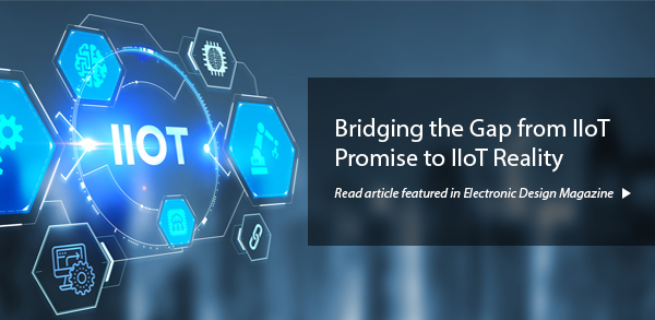 Bridging the Gap from IIoT Promise to IIoT Reality
