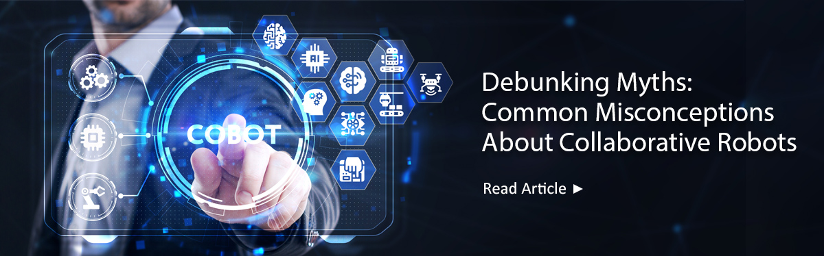 Debunking Myths: Common Misconceptions About Collaborative Robots