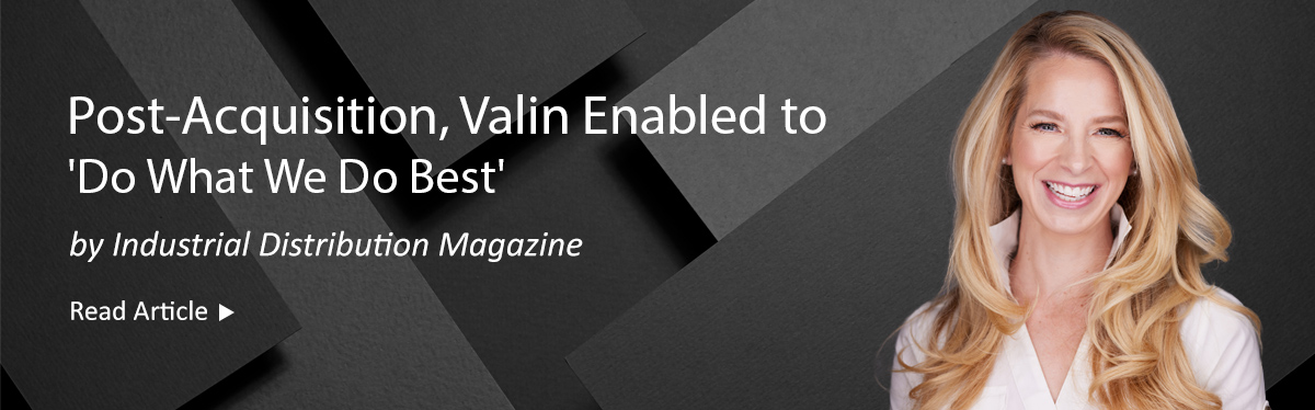 Post-Acquisition, Valin Enabled to 'Do What We Do Best'