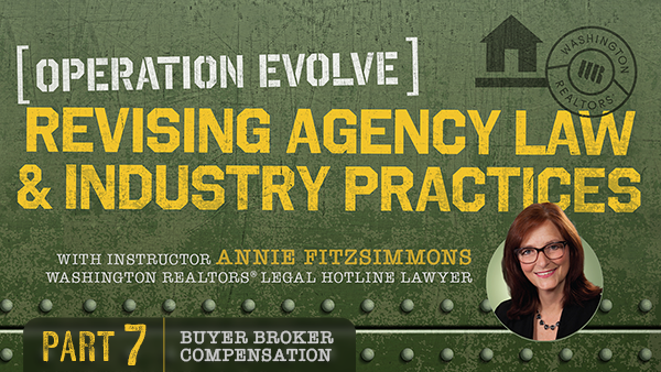 Operation Evolve Revising Agency Law and Industry Practices with instructor Annie Fitzsimmons part seven, discussing buyer broker compensation. 